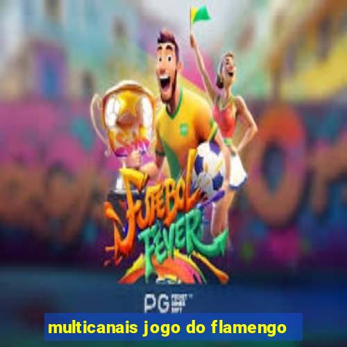 multicanais jogo do flamengo